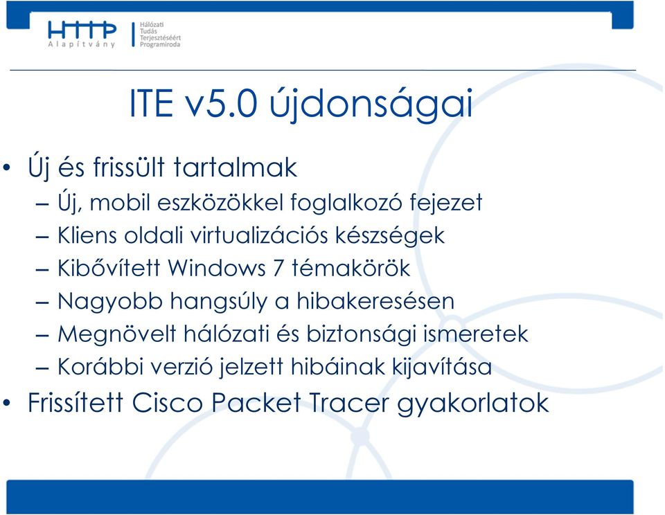 Kliens oldali virtualizációs készségek Kibővített Windows 7 témakörök Nagyobb