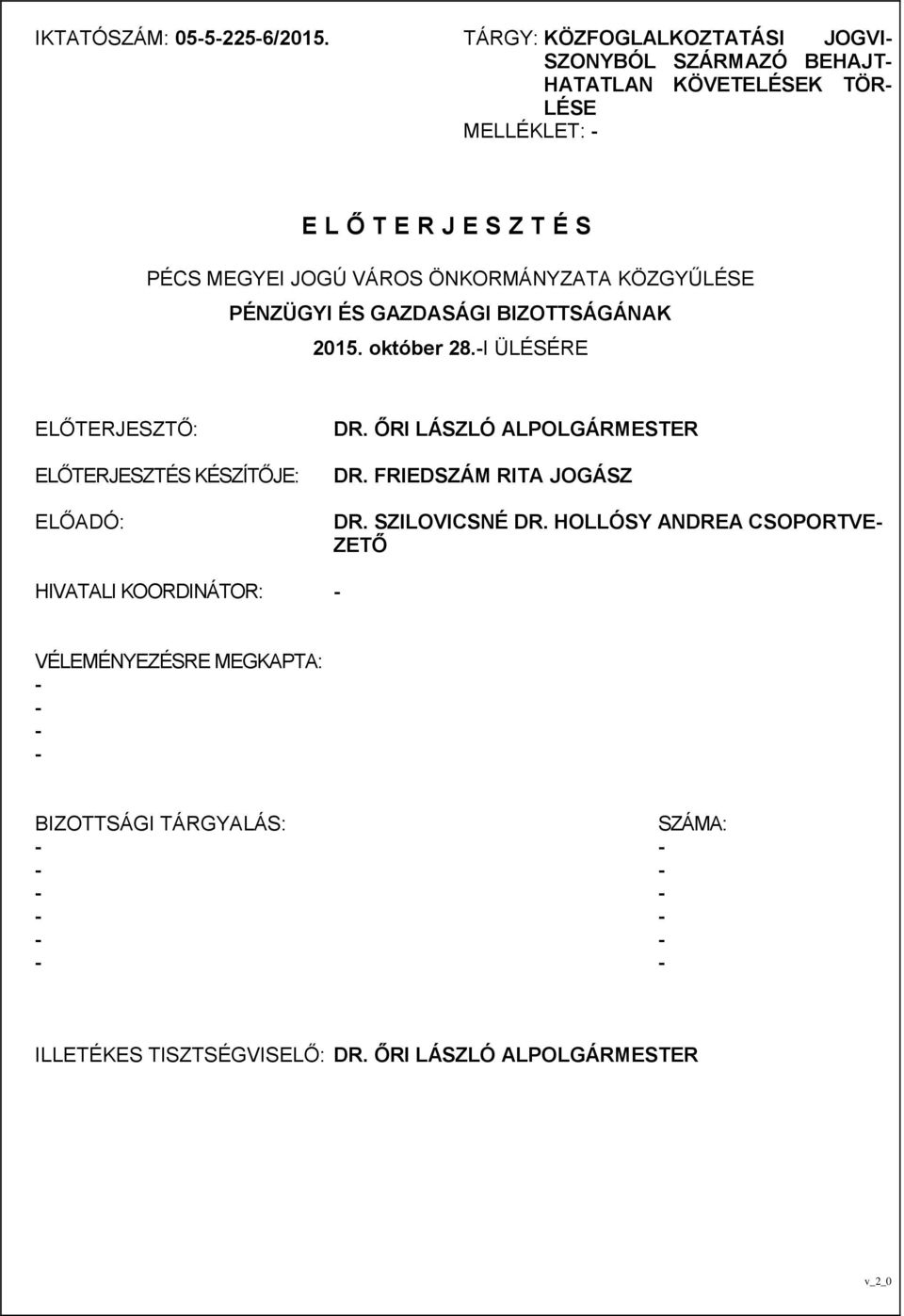 JOGÚ VÁROS ÖNKORMÁNYZATA KÖZGYŰLÉSE PÉNZÜGYI ÉS GAZDASÁGI BIZOTTSÁGÁNAK 2015. október 28.