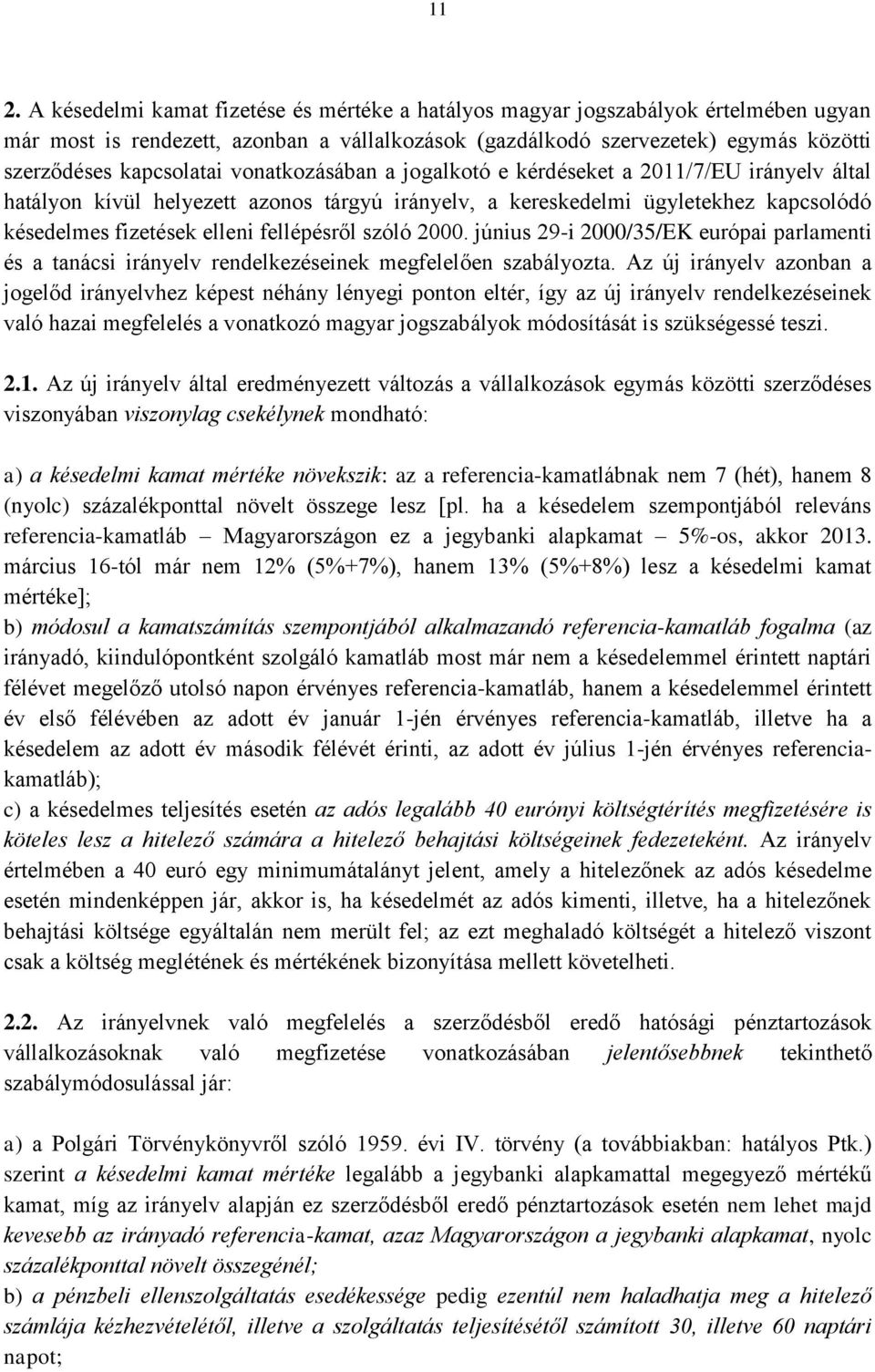 fellépésről szóló 2000. június 29-i 2000/35/EK európai parlamenti és a tanácsi irányelv rendelkezéseinek megfelelően szabályozta.