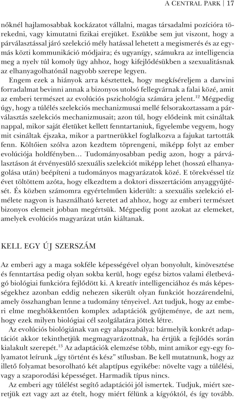 komoly ügy ahhoz, hogy kifejlõdésükben a szexualitásnak az elhanyagolhatónál nagyobb szerepe legyen.