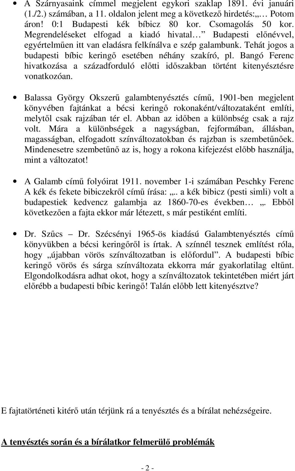 Bangó Ferenc hivatkozása a századforduló előtti időszakban történt kitenyésztésre vonatkozóan.