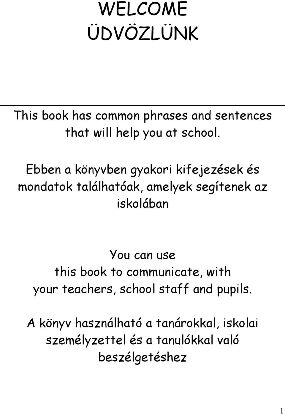 iskolában You can use this book to communicate, with your teachers, school staff and