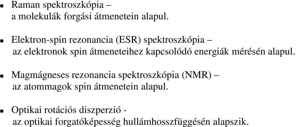 kapcsolódó energiák mérésén alapul.