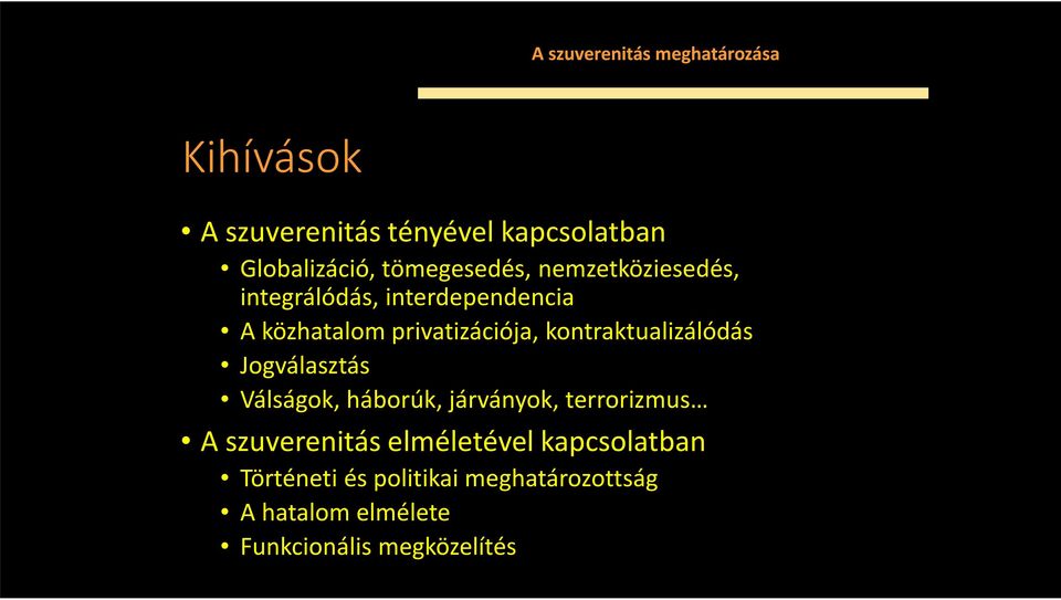 kontraktualizálódás Jogválasztás Válságok, háborúk, járványok, terrorizmus A szuverenitás