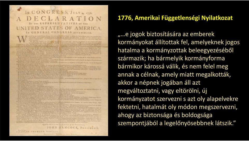 amely miatt megalkották, akkor a népnek jogában áll azt megváltoztatni, vagy eltörölni, új kormányzatot szervezni s azt oly