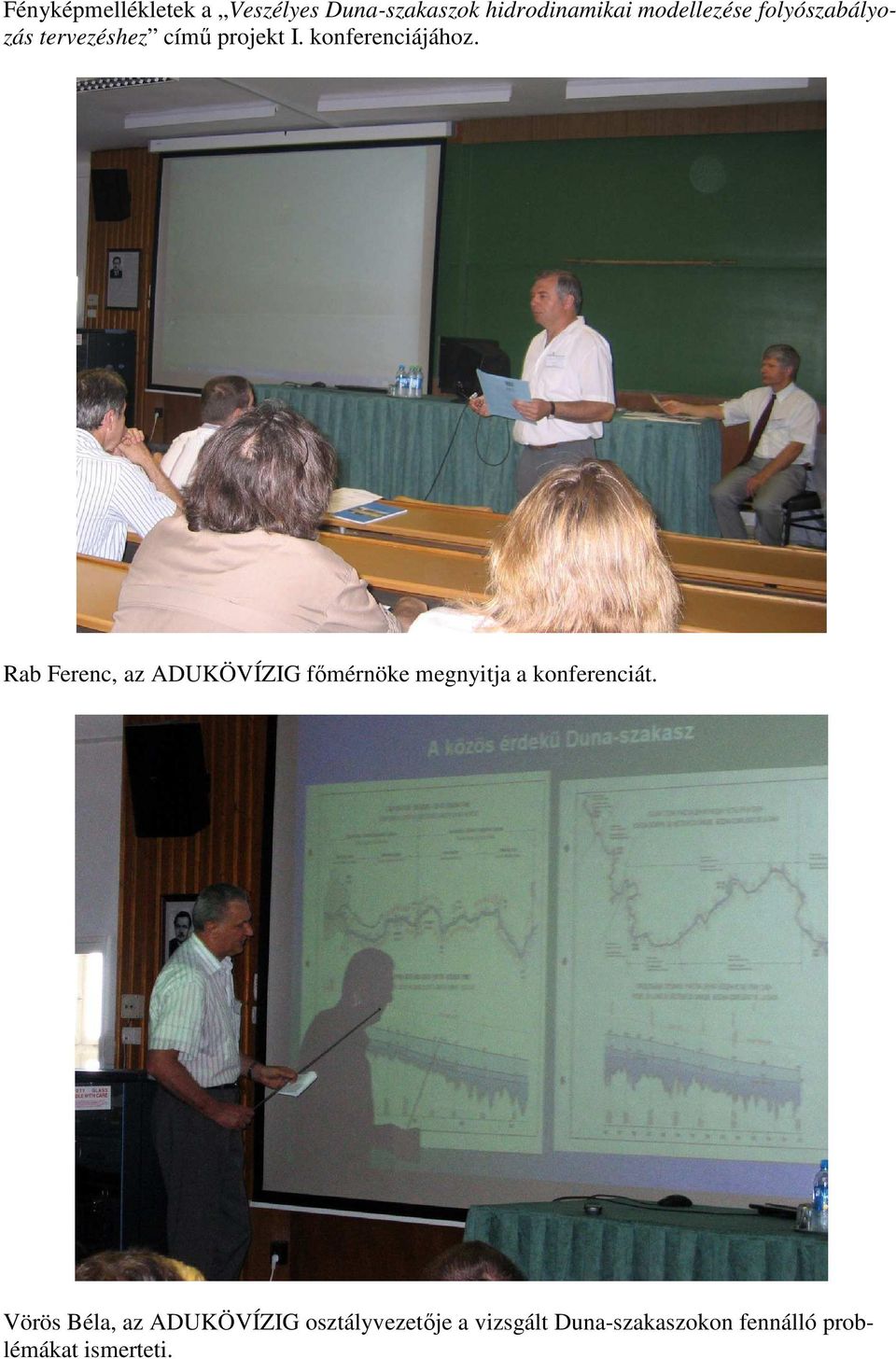 Rab Ferenc, az ADUKÖVÍZIG fımérnöke megnyitja a konferenciát.