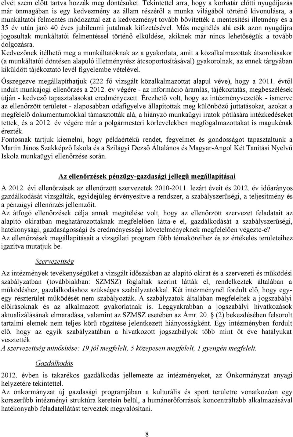 tovább bővítették a mentesítési illetmény és a 35 év után járó 40 éves jubileumi jutalmak kifizetésével.