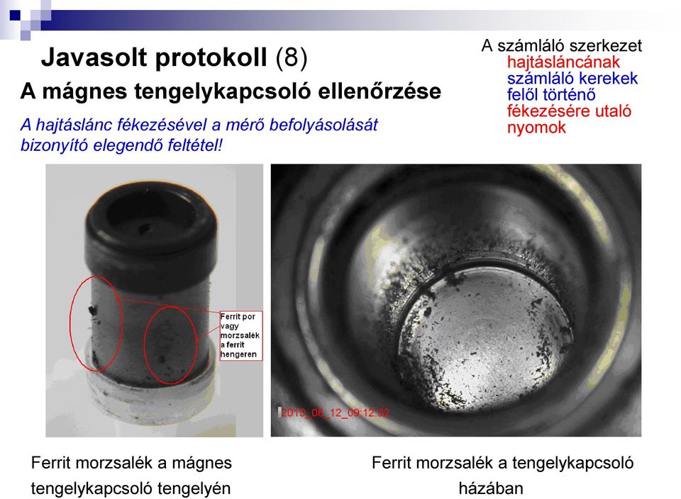 A számláló szerkezet hajtásláncának számláló kerekek felől történő fékezésére