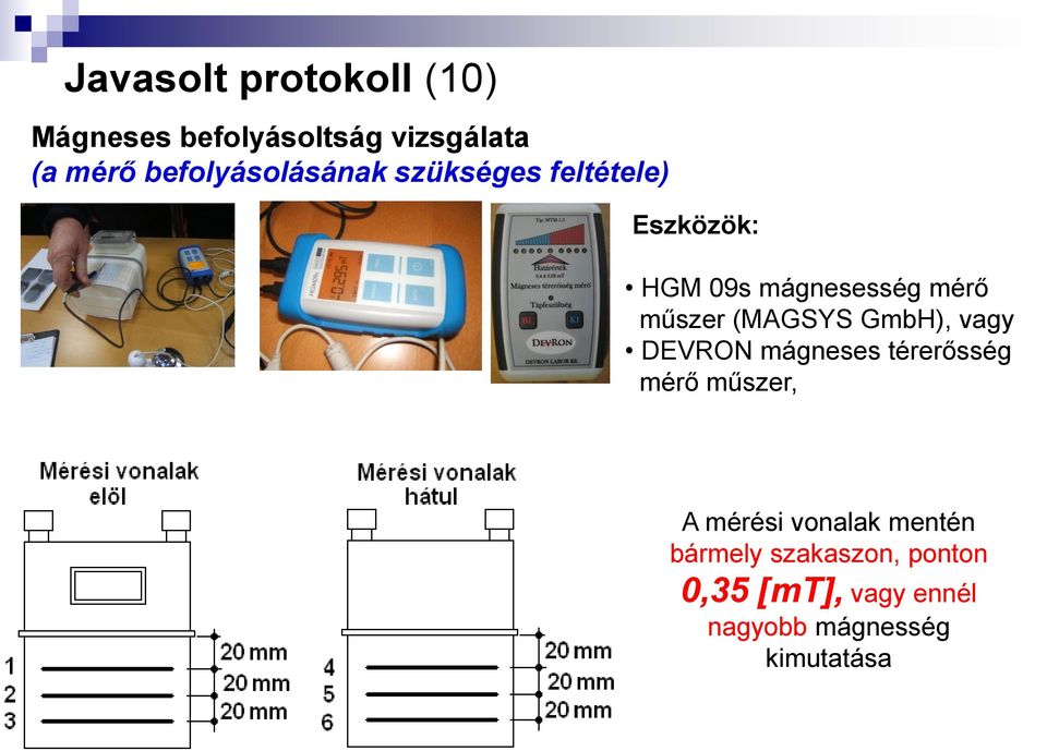 műszer (MAGSYS GmbH), vagy DEVRON mágneses térerősség mérő műszer, A mérési