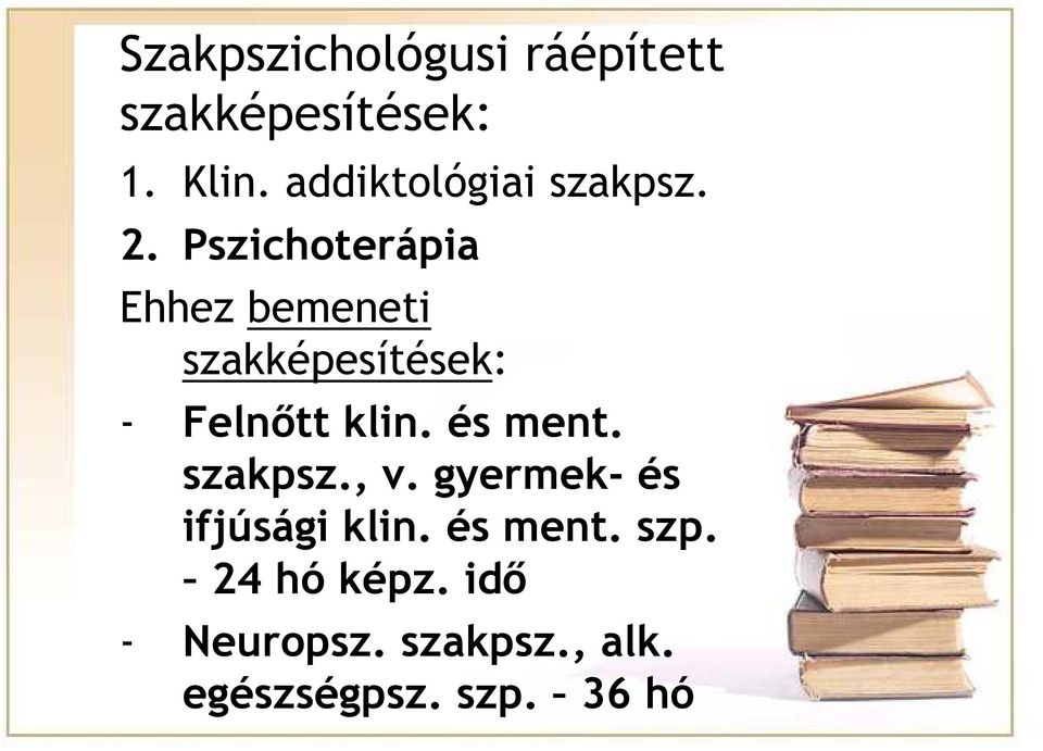 Pszichoterápia Ehhez bemeneti szakképesítések: - Felnőtt klin.