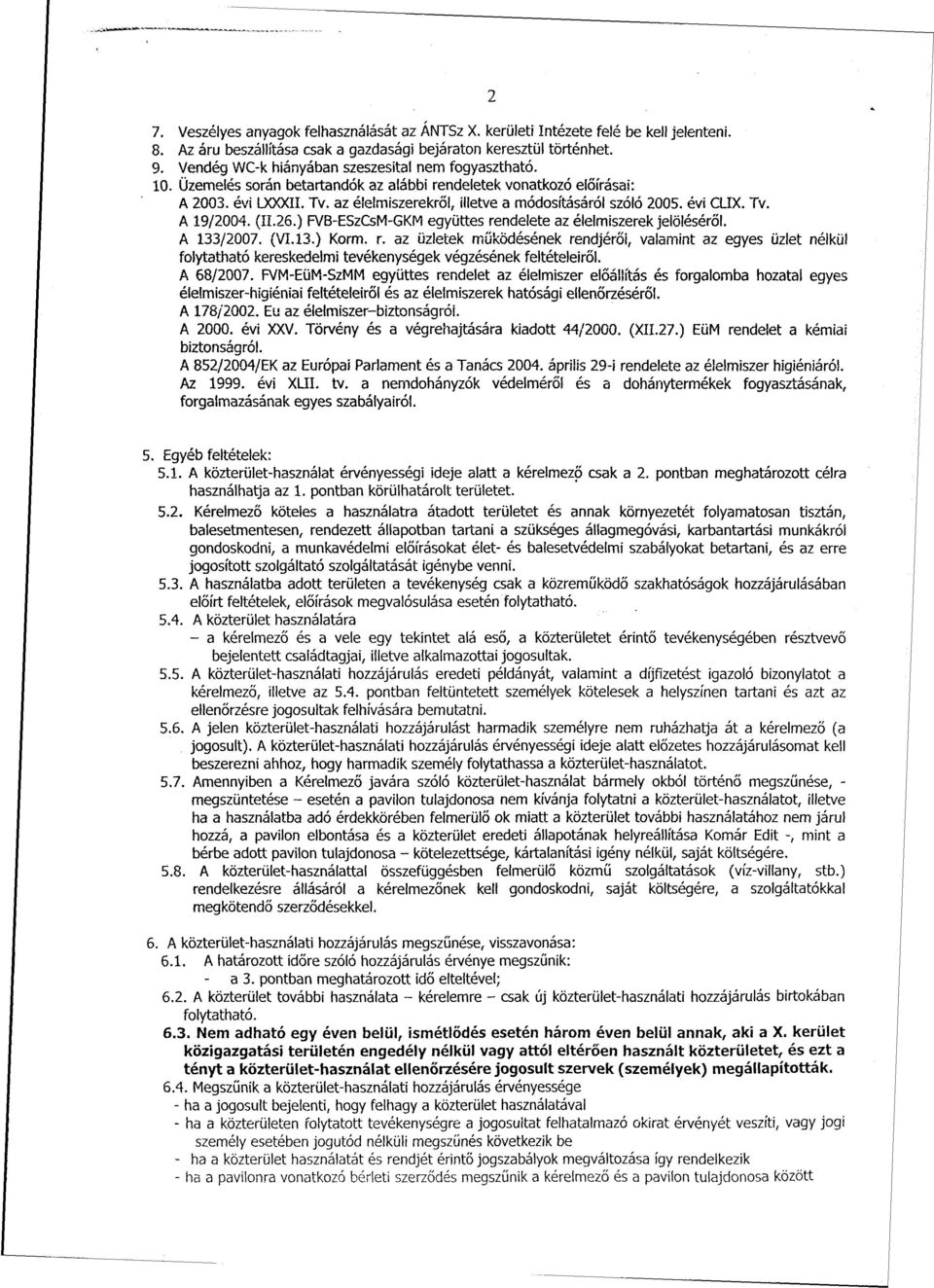 az élelmiszerekről, illetve a módosításáról szóló 2005. évi CLIX. Tv. A 19/2004. (11.26.) FVB-ESzCsM-GKM együttes re