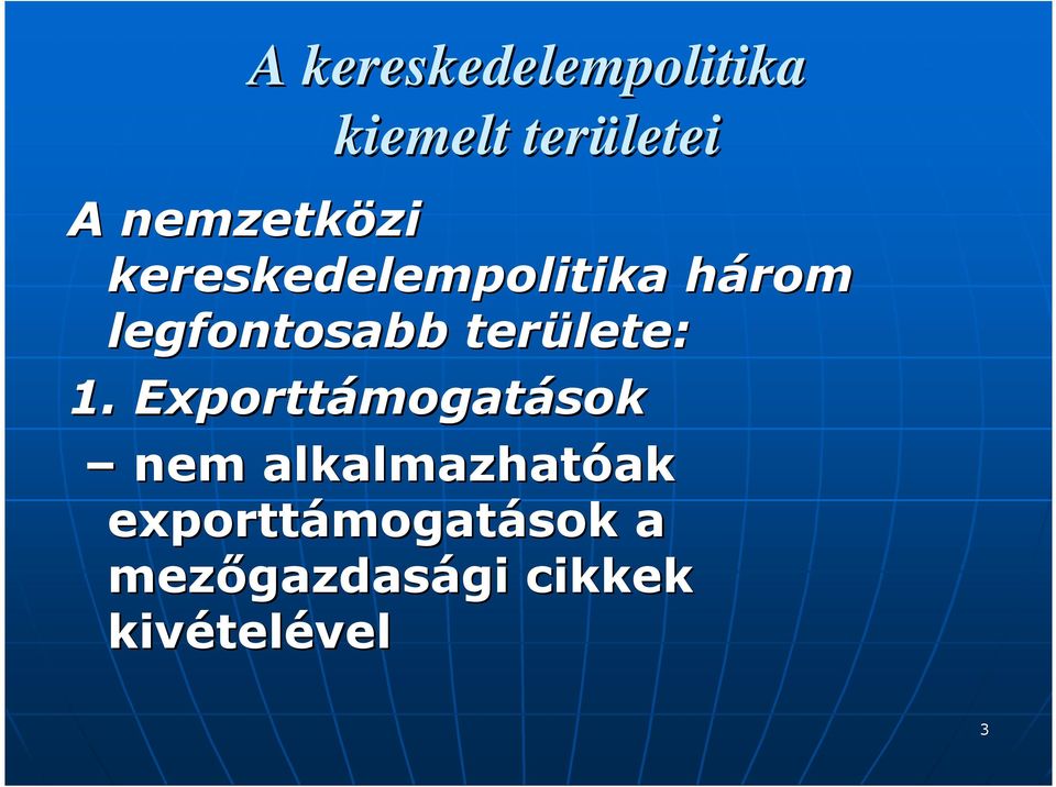 Exporttámogat mogatások nem alkalmazhatóak ak