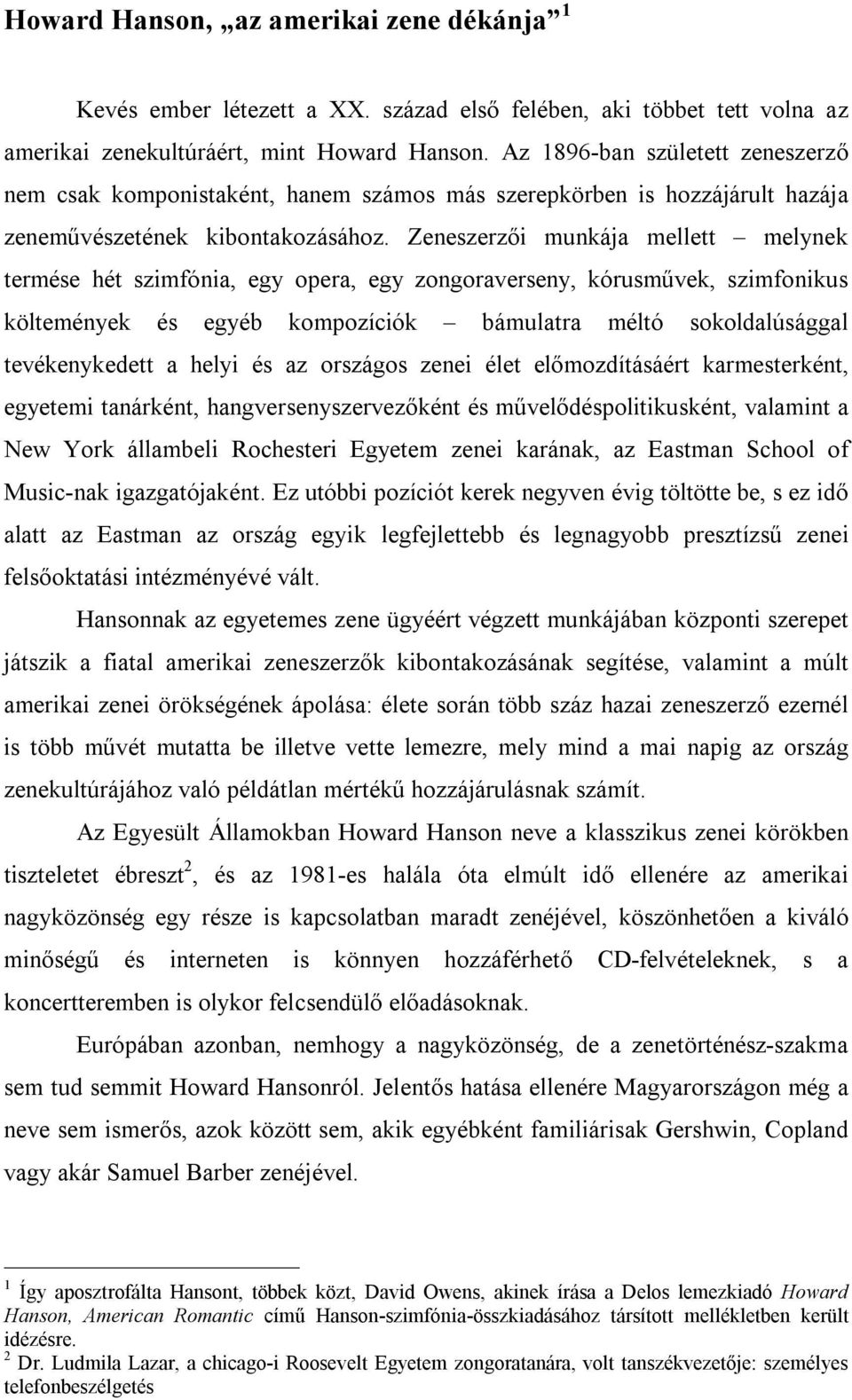 Zeneszerzői munkája mellett melynek termése hét szimfónia, egy opera, egy zongoraverseny, kórusművek, szimfonikus költemények és egyéb kompozíciók bámulatra méltó sokoldalúsággal tevékenykedett a