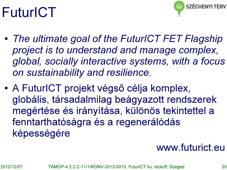 A FuturICT projekt végső célja komplex, globális, társadalmilag beágyazott rendszerek megértése