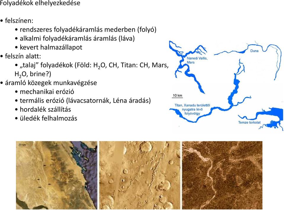 folyadékok (Föld: H 2 O, CH, Titan: CH, Mars, H 2 O, brine?