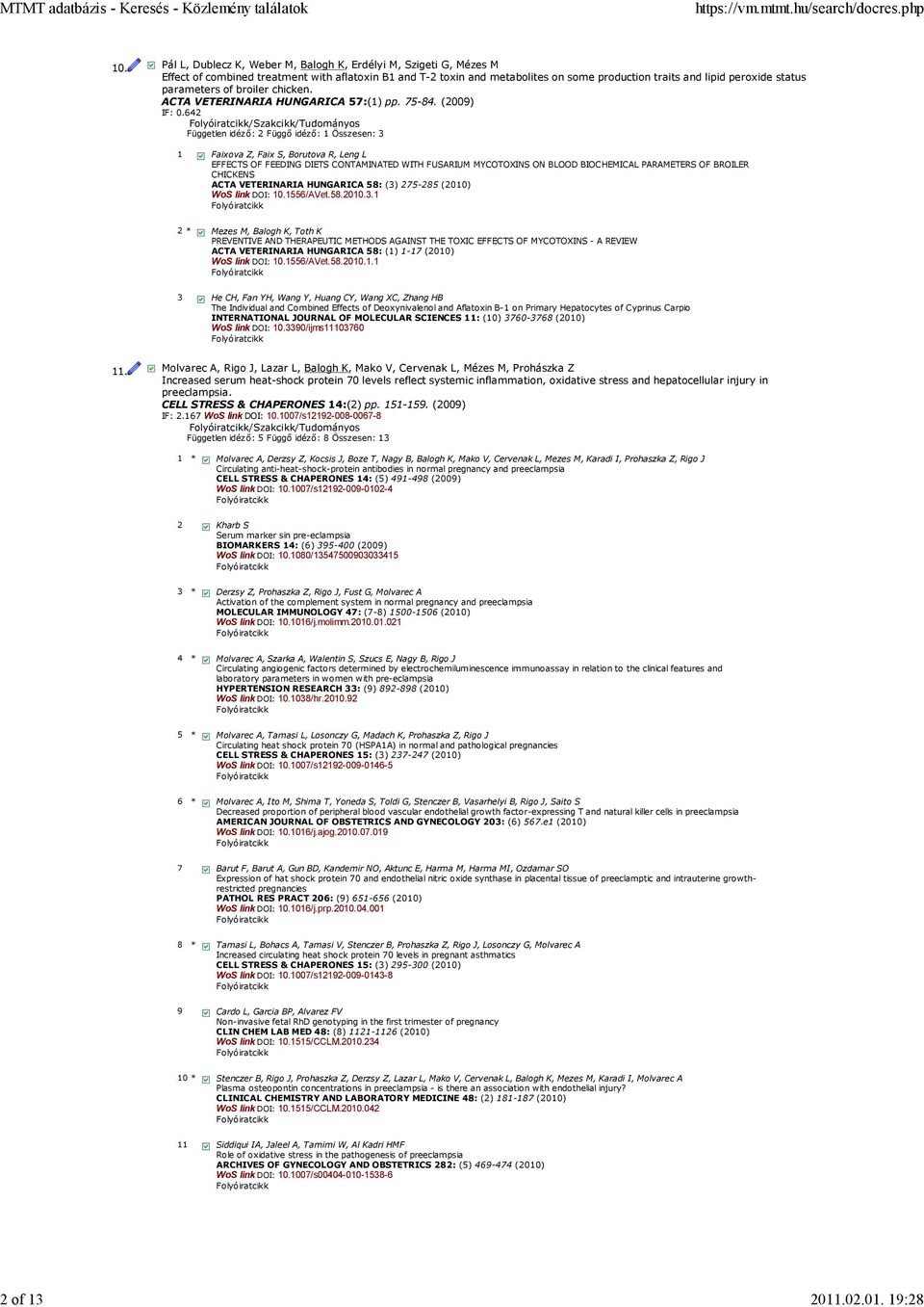 parameters of broiler chicken. ACTA VETERINARIA HUNGARICA 57:(1) pp. 75-84. (2009) IF: 0.