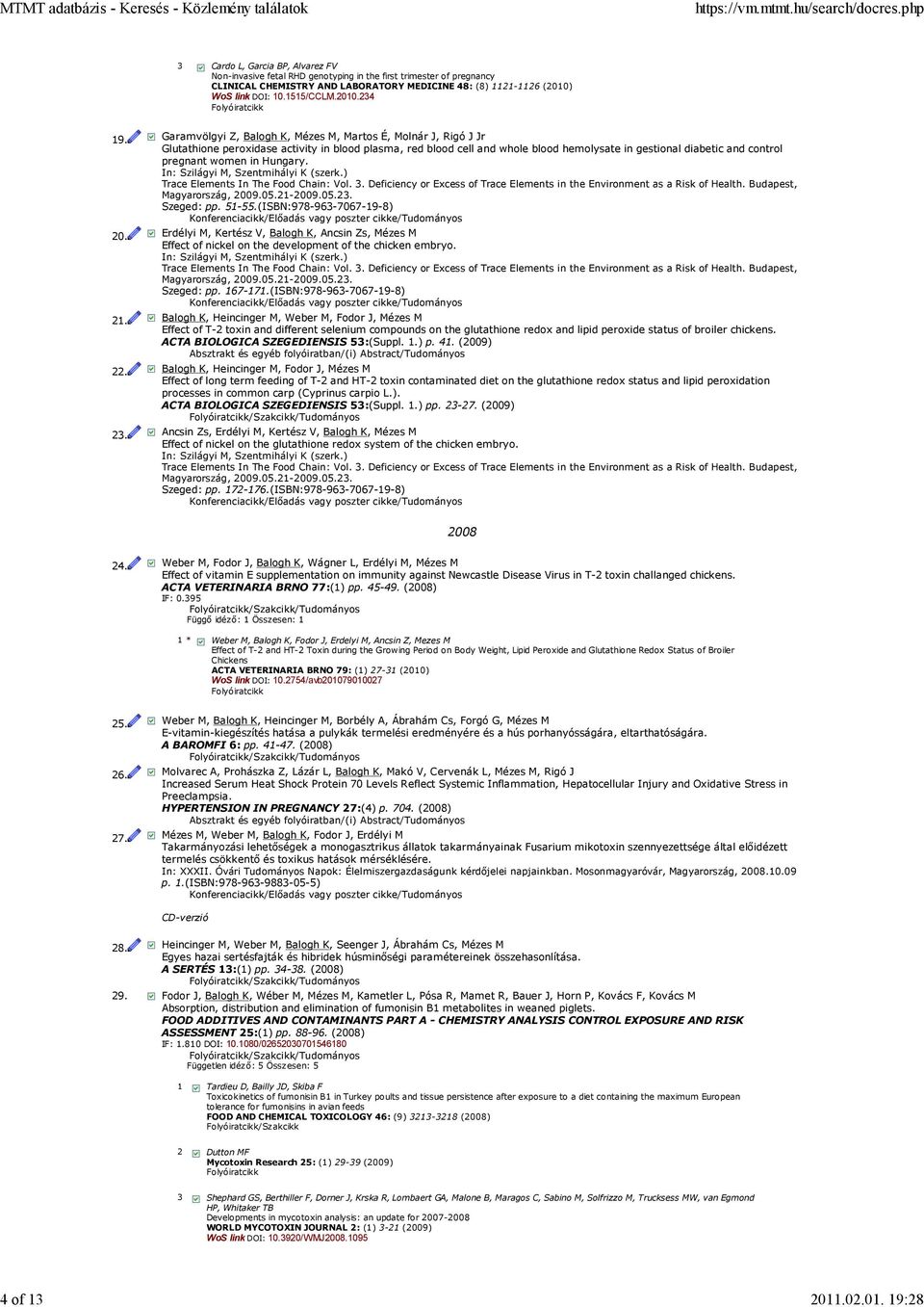 Garamvölgyi Z, Balogh K, Mézes M, Martos É, Molnár J, Rigó J Jr Glutathione peroxidase activity in blood plasma, red blood cell and whole blood hemolysate in gestional diabetic and control pregnant