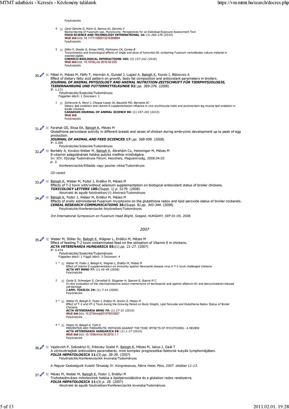 1177/1082013210368884 5 Dilkin P, Direito G, Simas MMS, Mallmann CA, Correa B Toxicokinetics and toxicological effects of single oral dose of fumonisin B1 containing Fusarium verticillioides culture