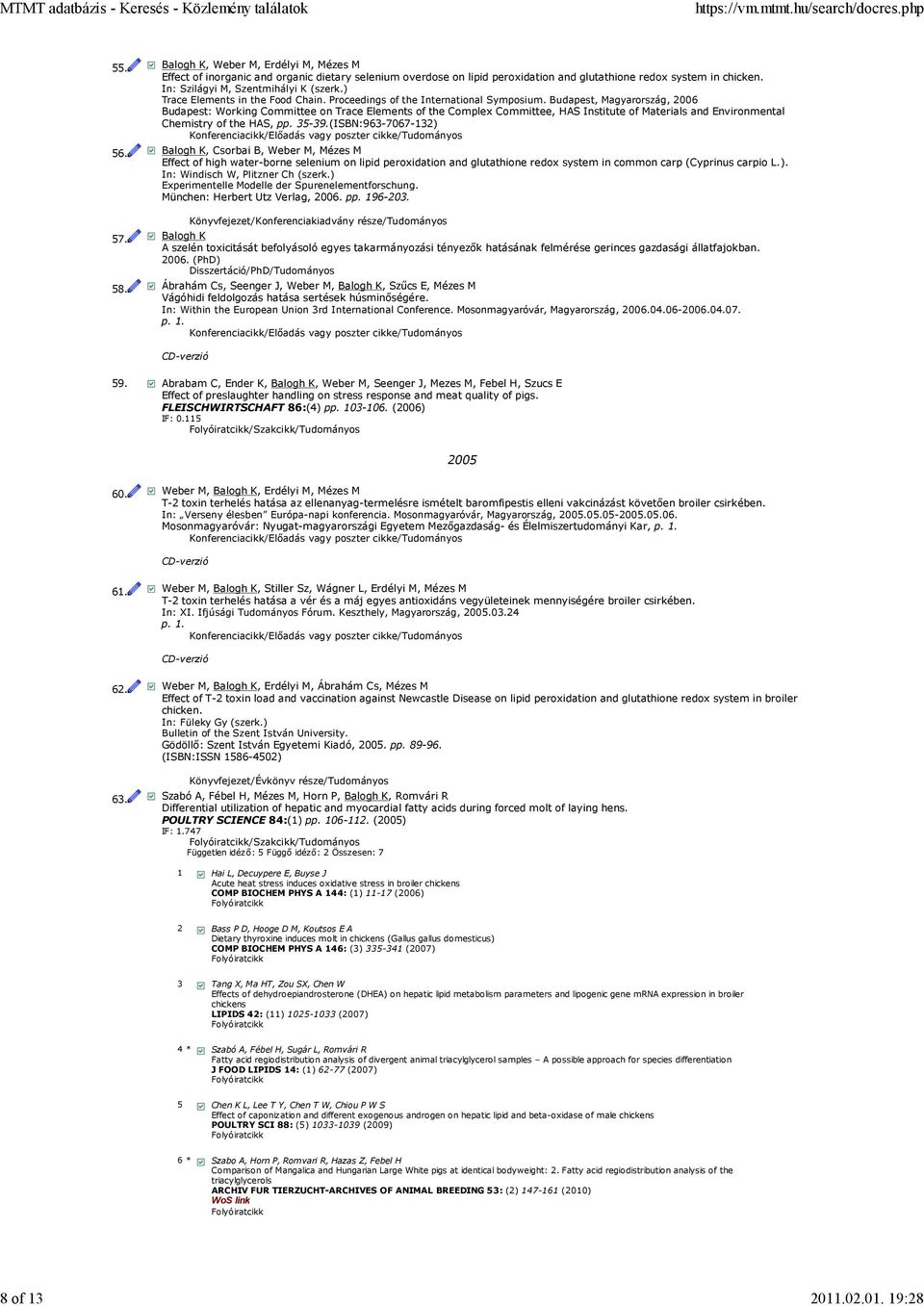 Budapest, Magyarország, 2006 Budapest: Working Committee on Trace Elements of the Complex Committee, HAS Institute of Materials and Environmental Chemistry of the HAS, pp. 35-39.