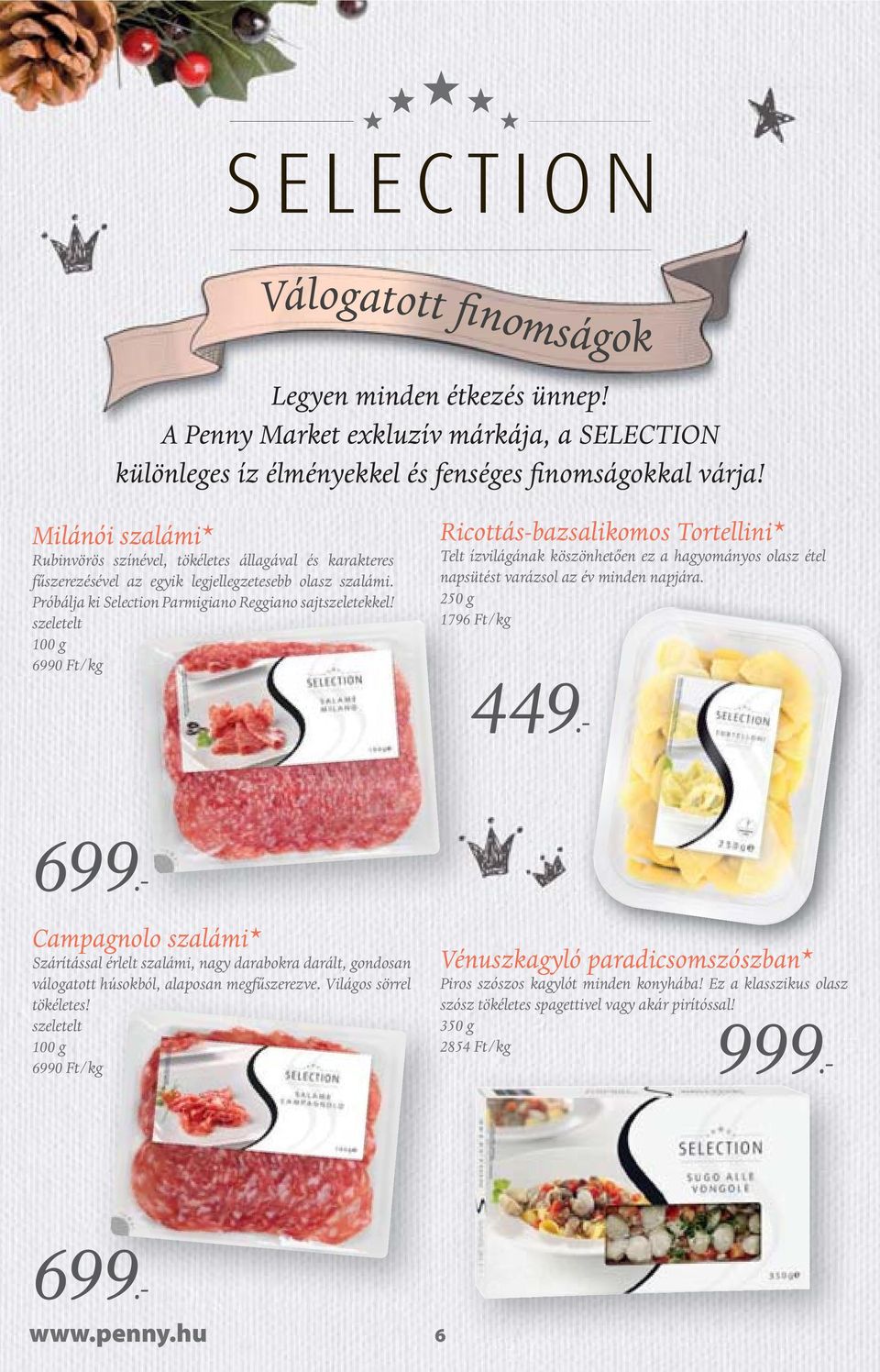 szeletelt 100 g 6990 /kg 250 g 1796 /kg 449 699