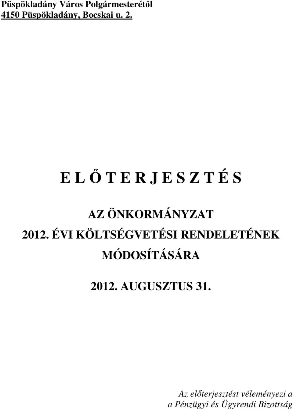 ÉVI KÖLTSÉGVETÉSI RENDELETÉNEK MÓDOSÍTÁSÁRA 2012.