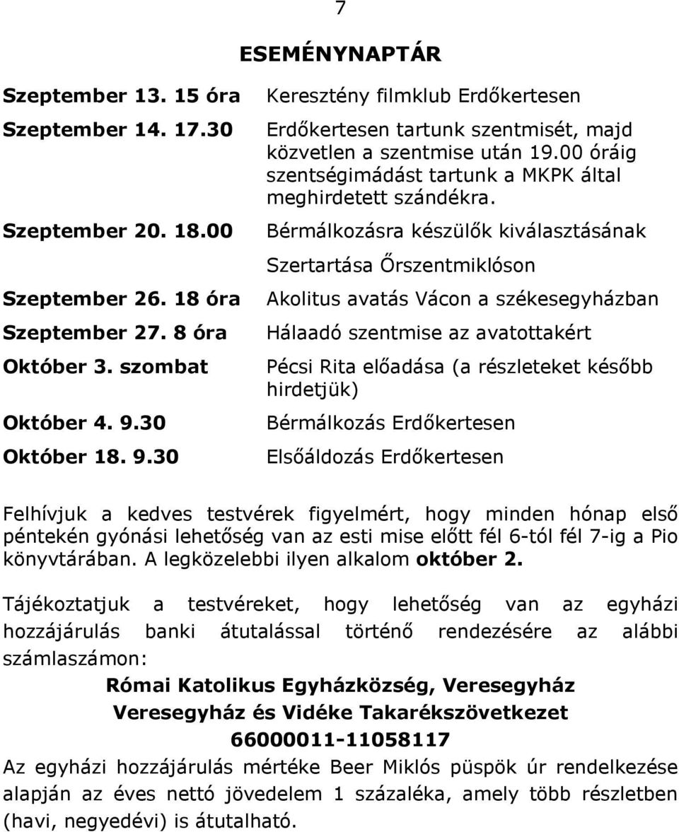 18 óra Akolitus avatás Vácon a székesegyházban Szeptember 27. 8 óra Október 3. szombat Október 4. 9.