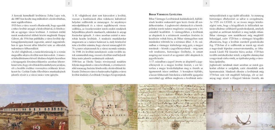 A történeti értékű iratok rendezésével többek között megbízták Herpay Gábort, aki 1916-ban publikálta a városi levéltár diplomagyűjteményeinek regesztáit, amivel nagymértékben és igen hosszú időre