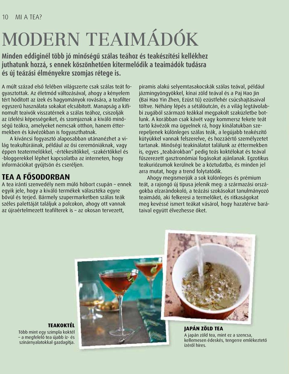 rétege is. A múlt század első felében világszerte csak szálas teát fogyasztottak.