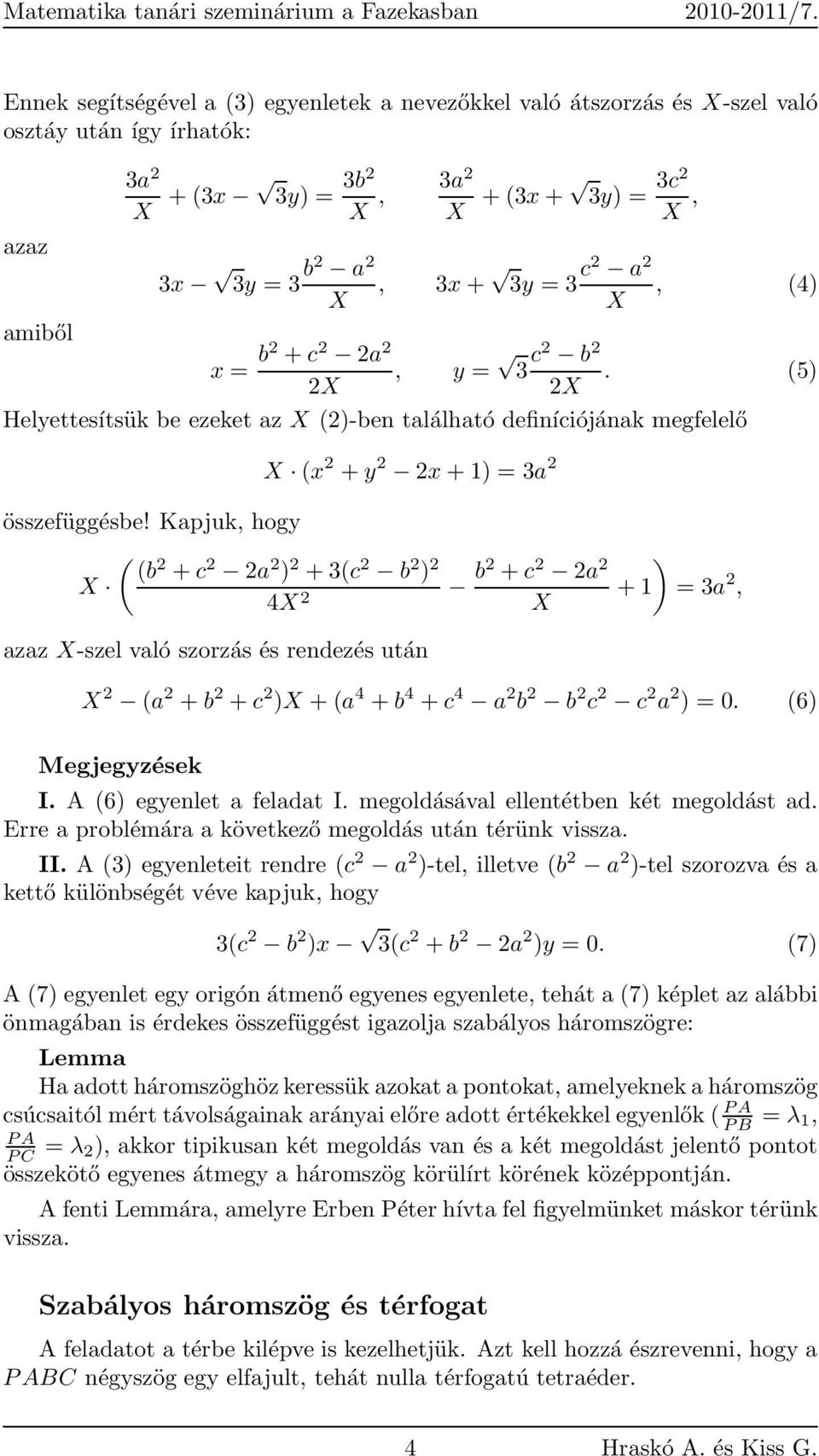 c b X X. (5) Helyettesítsük be ezeket az X ()-ben található definíciójának megfelelő X (x + y x + 1) = a összefüggésbe!