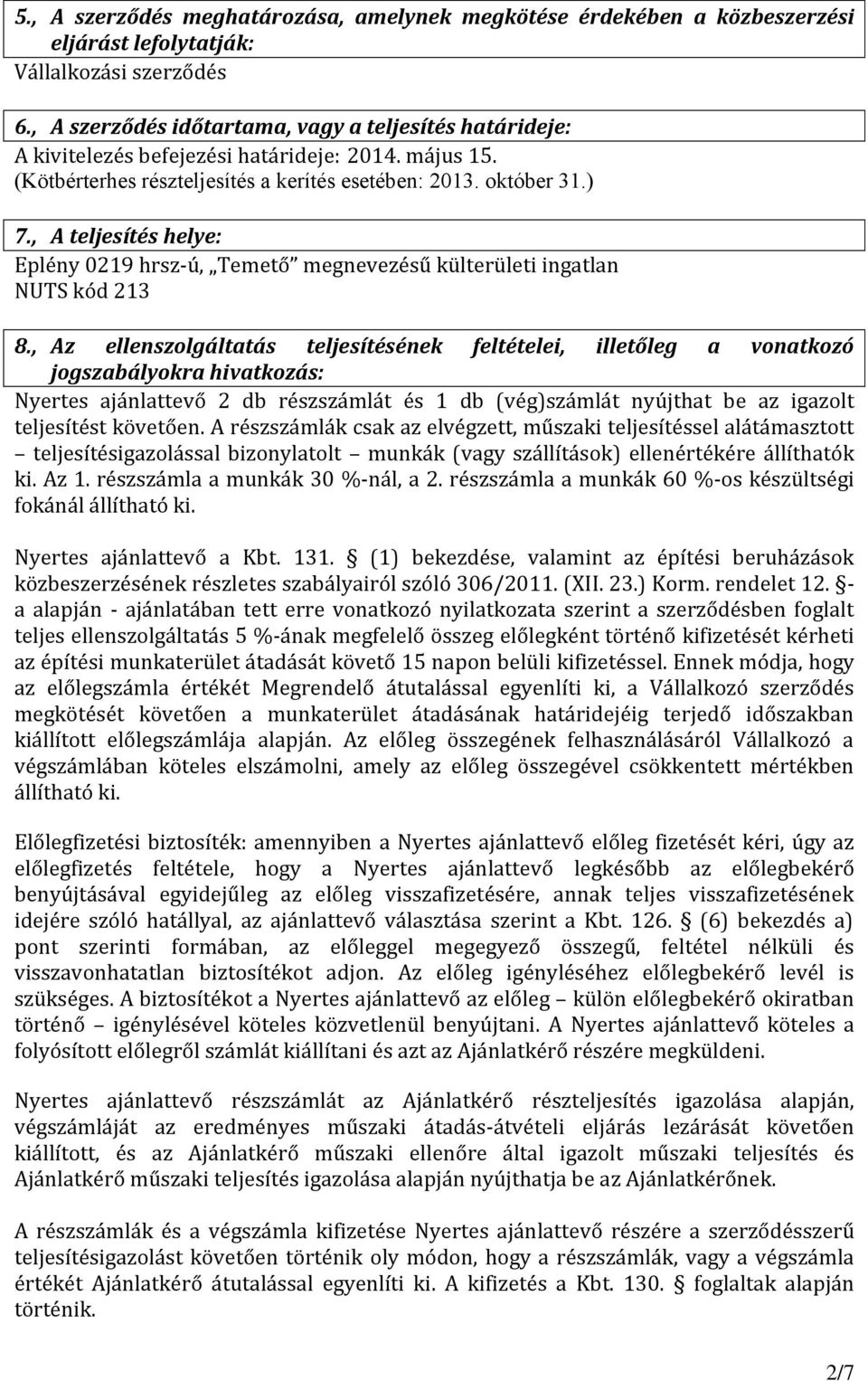 , A teljesítés helye: Eplény 0219 hrsz-ú, Temető megnevezésű külterületi ingatlan NUTS kód 213 8.