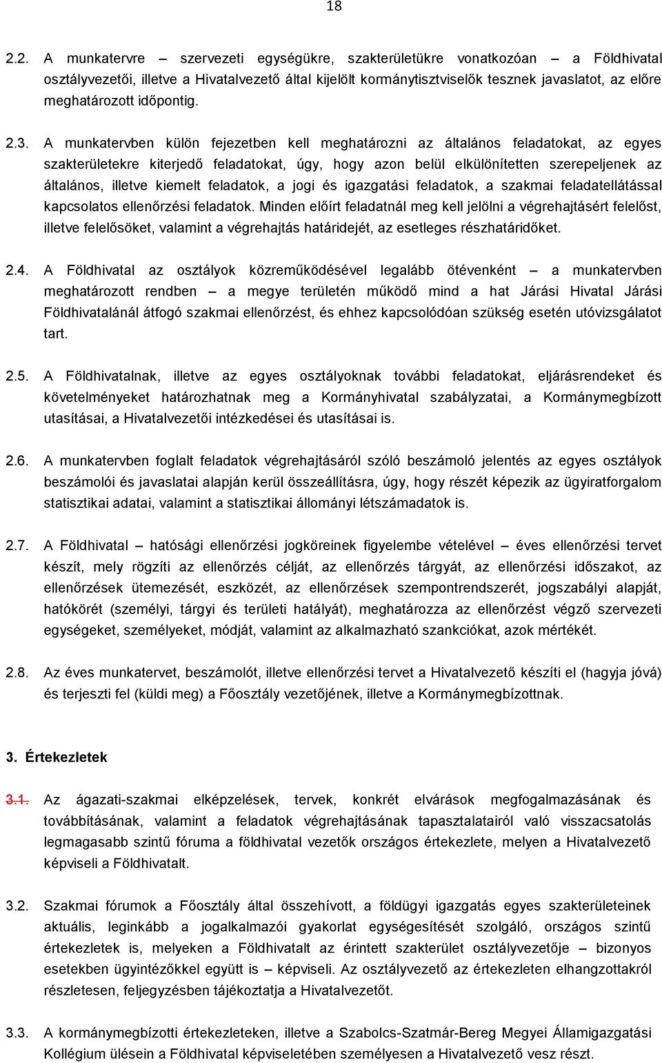 A munkatervben külön fejezetben kell meghatározni az általános feladatokat, az egyes szakterületekre kiterjedő feladatokat, úgy, hogy azon belül elkülönítetten szerepeljenek az általános, illetve