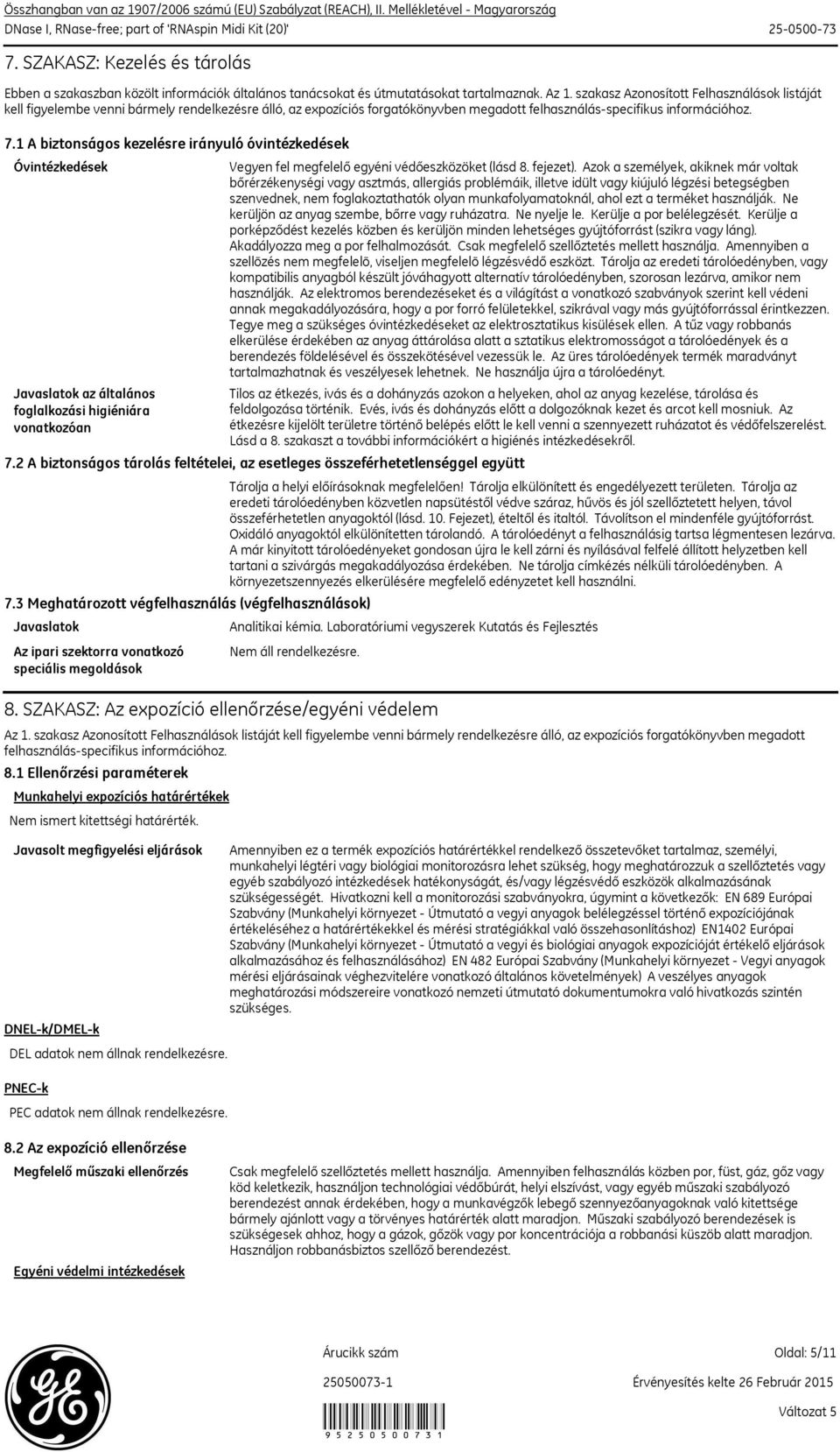 szakasz Azonosított Felhasználások listáját kell figyelembe venni bármely rendelkezésre álló, az expozíciós forgatókönyvben megadott felhasználásspecifikus információhoz. 7.