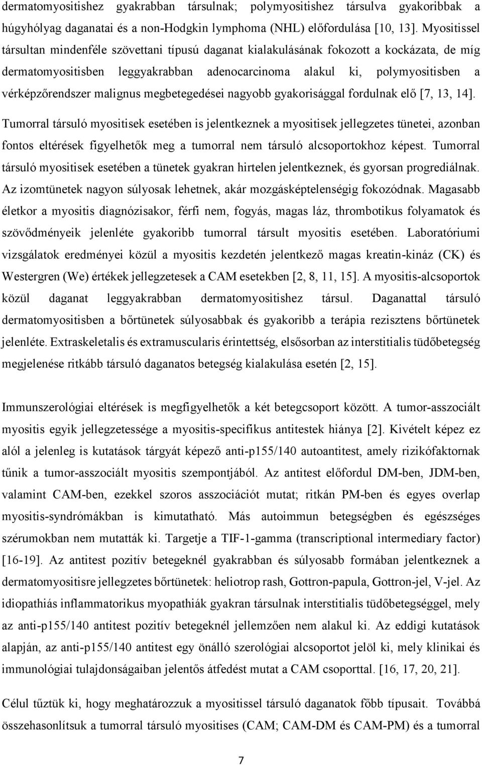 malignus megbetegedései nagyobb gyakorisággal fordulnak elő [7, 13, 14].