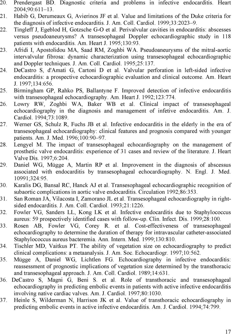 Perivalvular cavities in endocarditis: abscesses versus pseudoaneurysms? A transesophageal Doppler echocardiographic study in 118 patients with endocarditis. Am. Heart J. 1995;130:93. 23.