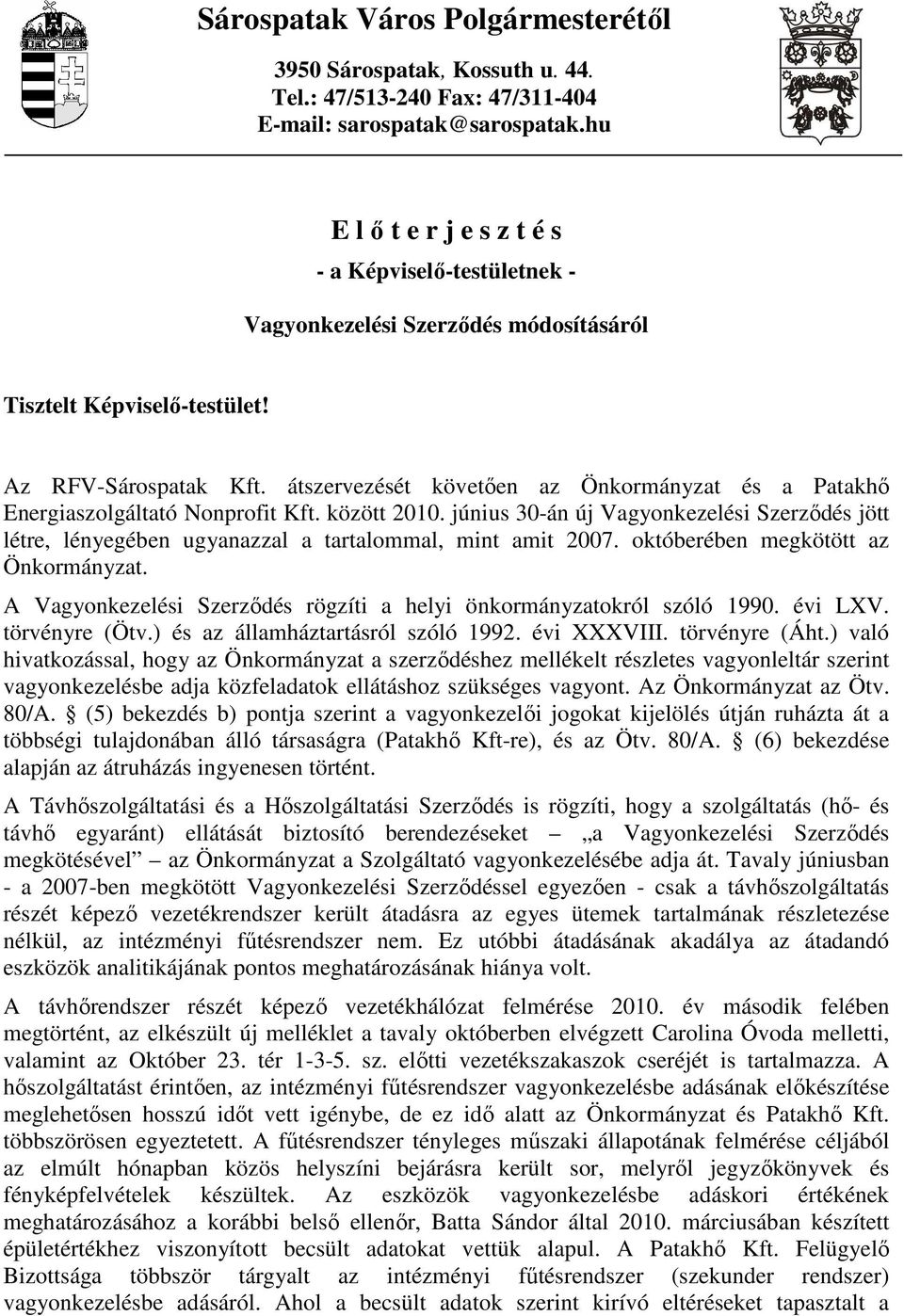 átszervezését követıen az Önkormányzat és a Patakhı Energiaszolgáltató Nonprofit Kft. között 2010.