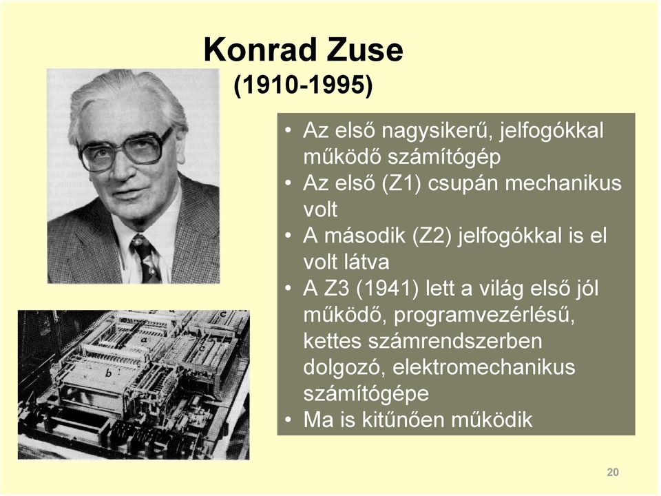 látva A Z3 (1941) lett a világ első jól működő, programvezérlésű, kettes