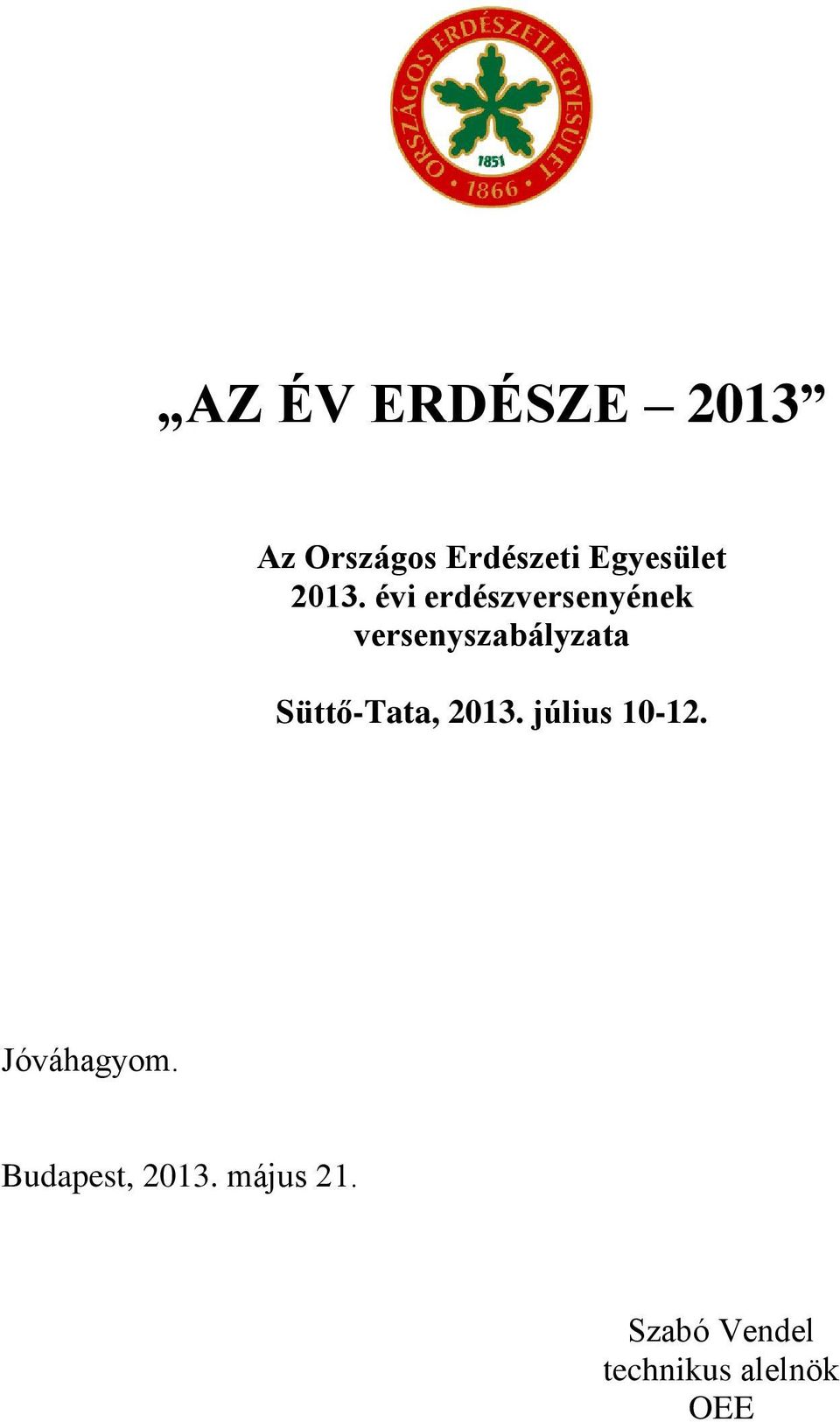Süttő-Tata, 2013. július 10-12. Jóváhagyom.