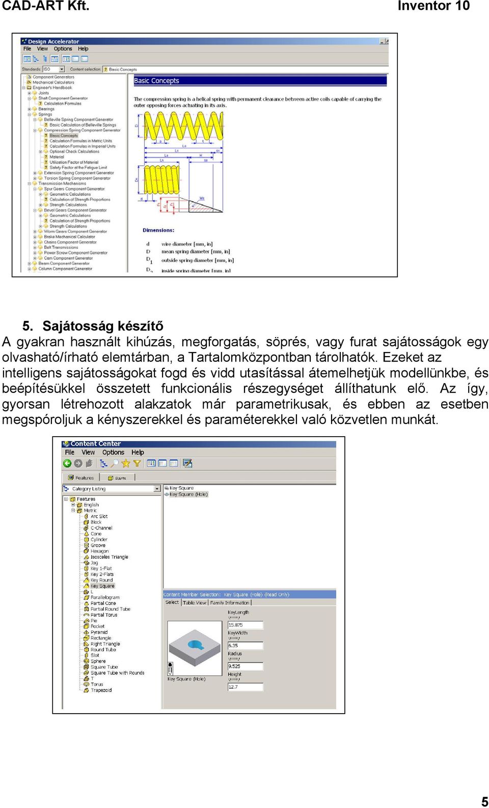 Ezeket az intelligens sajátosságokat fogd és vidd utasítással átemelhetjük modellünkbe, és beépítésükkel összetett