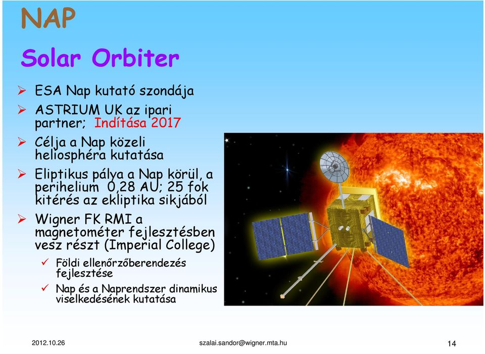 sikjából Wigner FK RMI a magnetométer fejlesztésben vesz részt (Imperial College) Földi