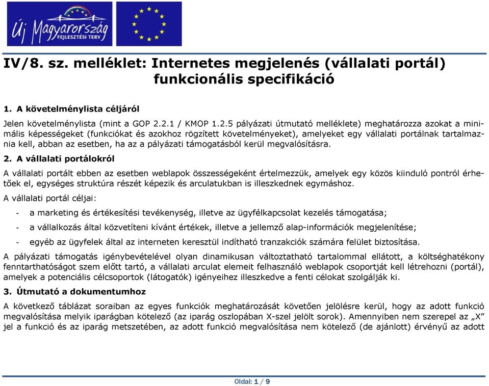 abban az esetben, ha az a pályázati támogatásból kerül megvalósításra. 2.