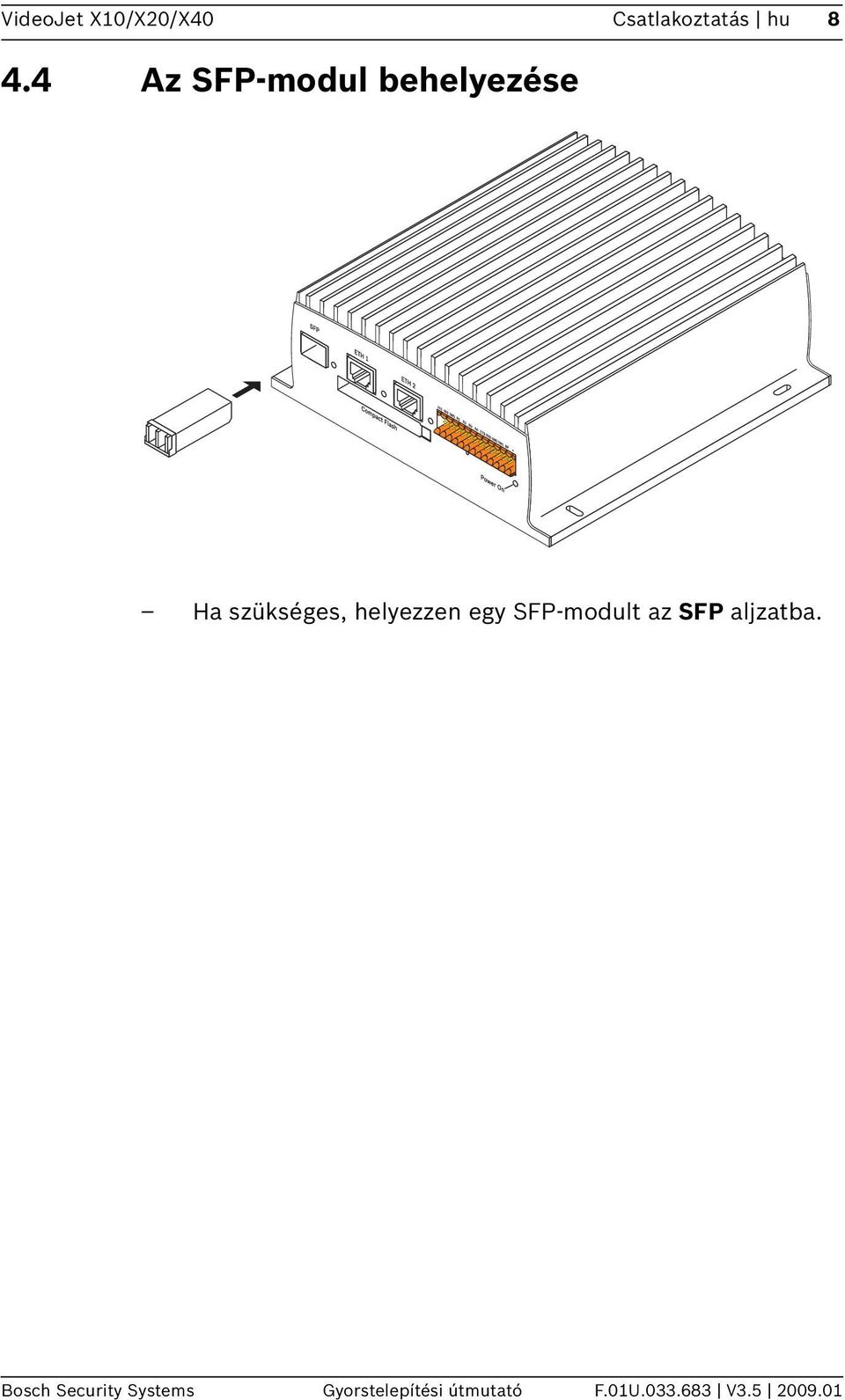 helyezzen egy SFP-modult az SFP aljzatba.