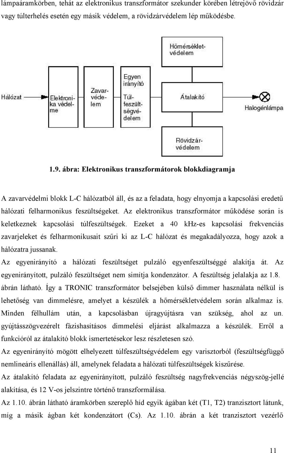 Az elektronikus transzformátor működése során is keletkeznek kapcsolási túlfeszültségek.