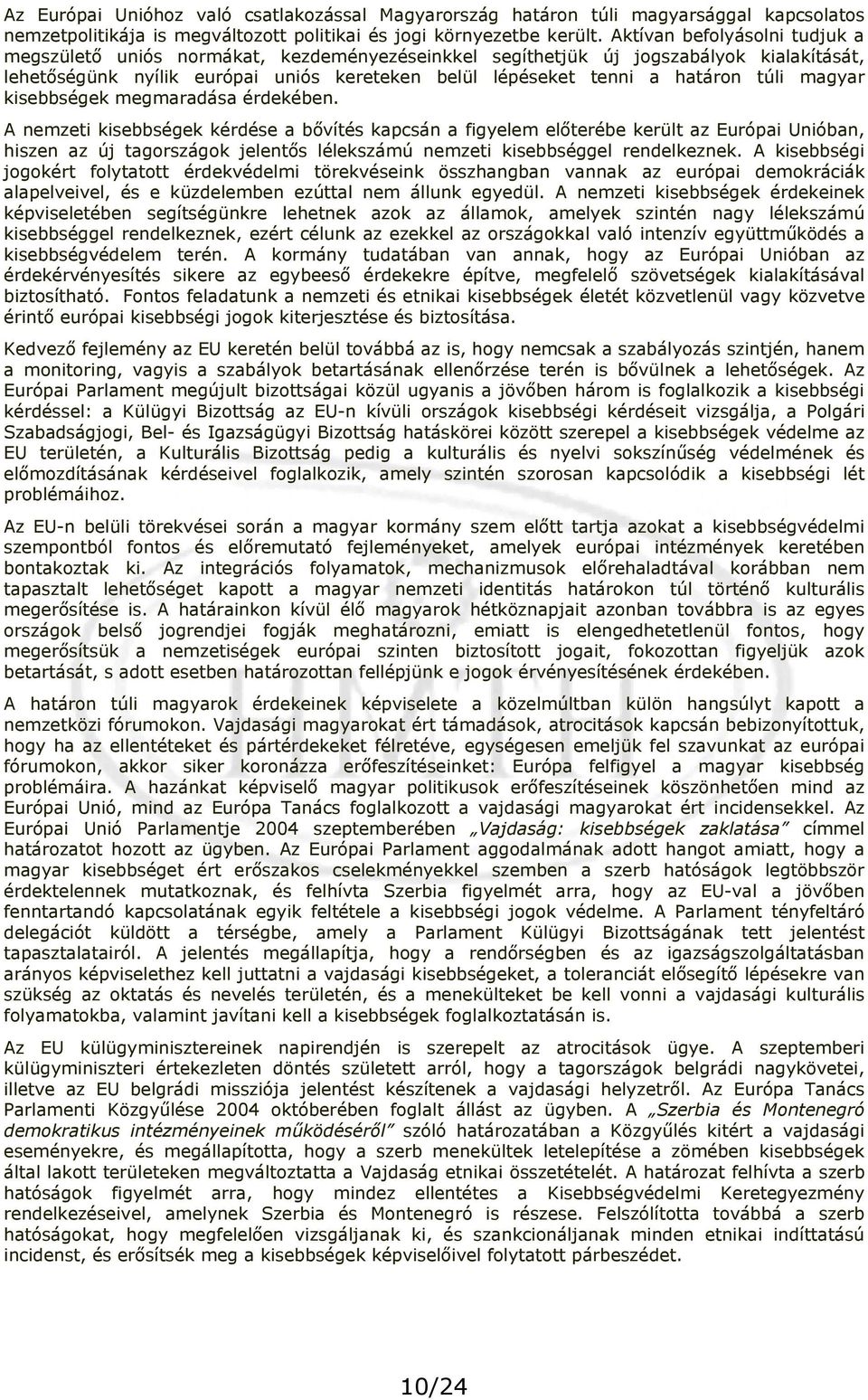 túli magyar kisebbségek megmaradása érdekében.