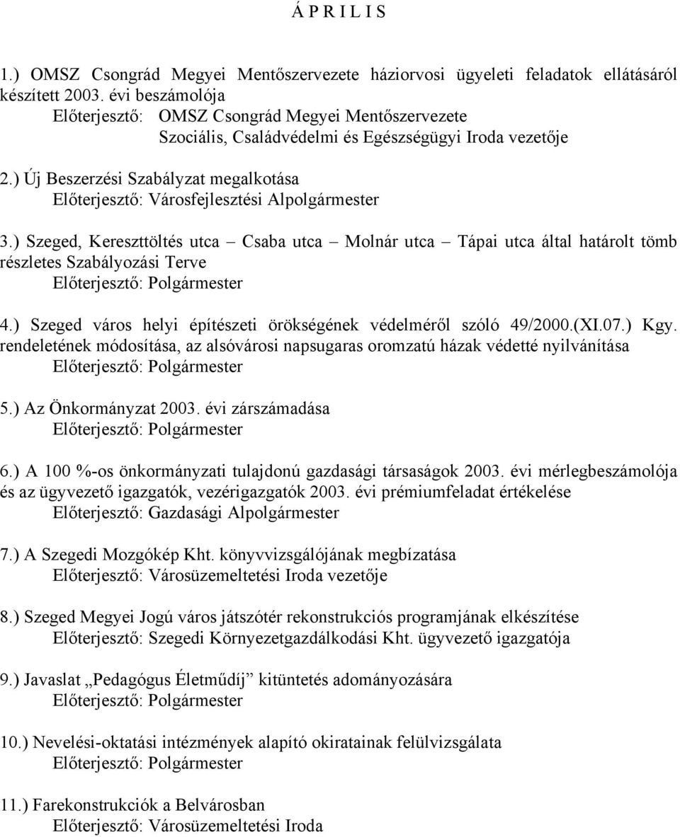 ) Új Beszerzési Szabályzat megalkotása Előterjesztő: Városfejlesztési Alpolgármester 3.