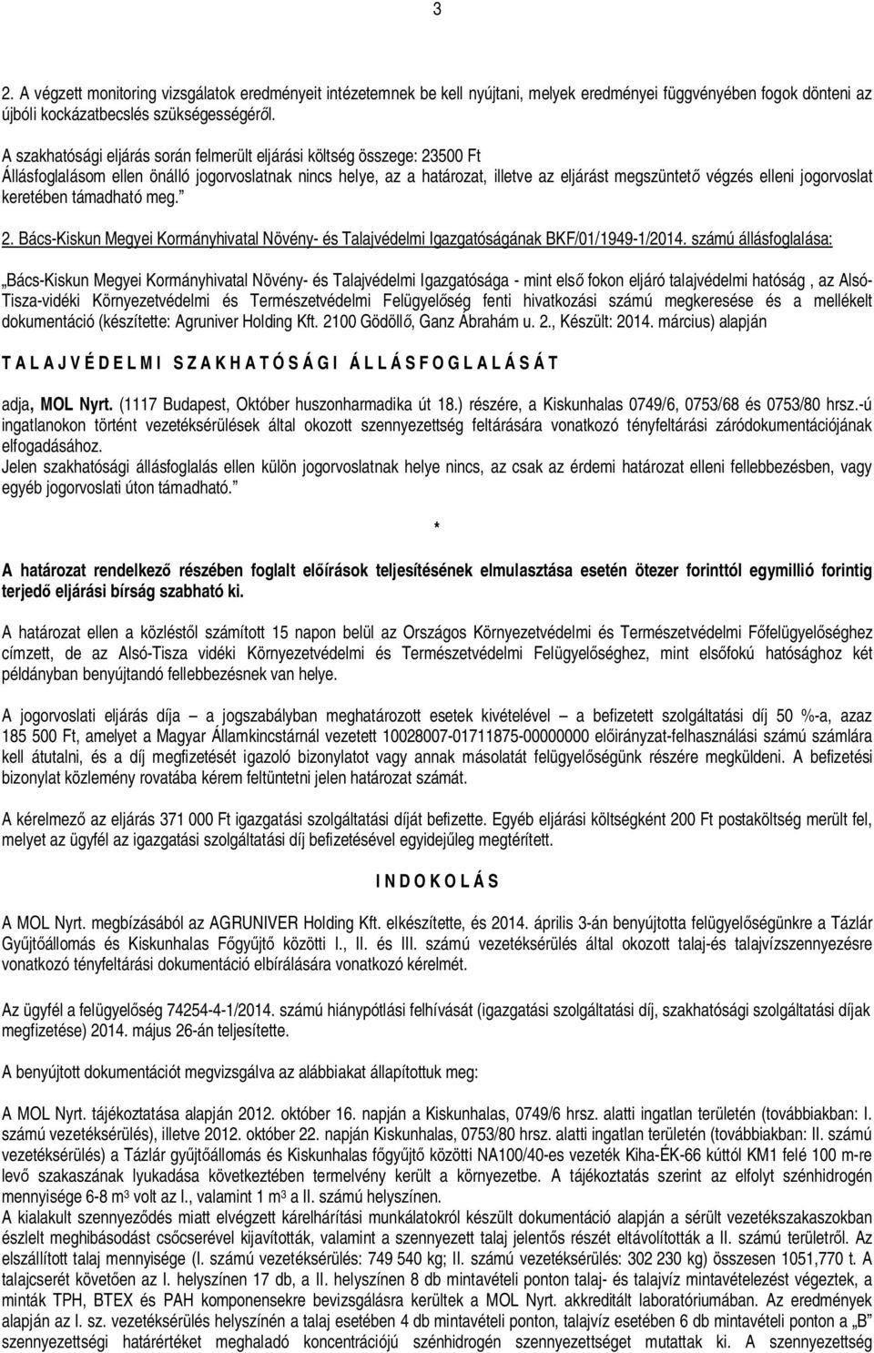 jogorvoslat keretében támadható meg. 2. Bács-Kiskun Megyei Kormányhivatal Növény- és Talajvédelmi Igazgatóságának BKF/01/1949-1/2014.