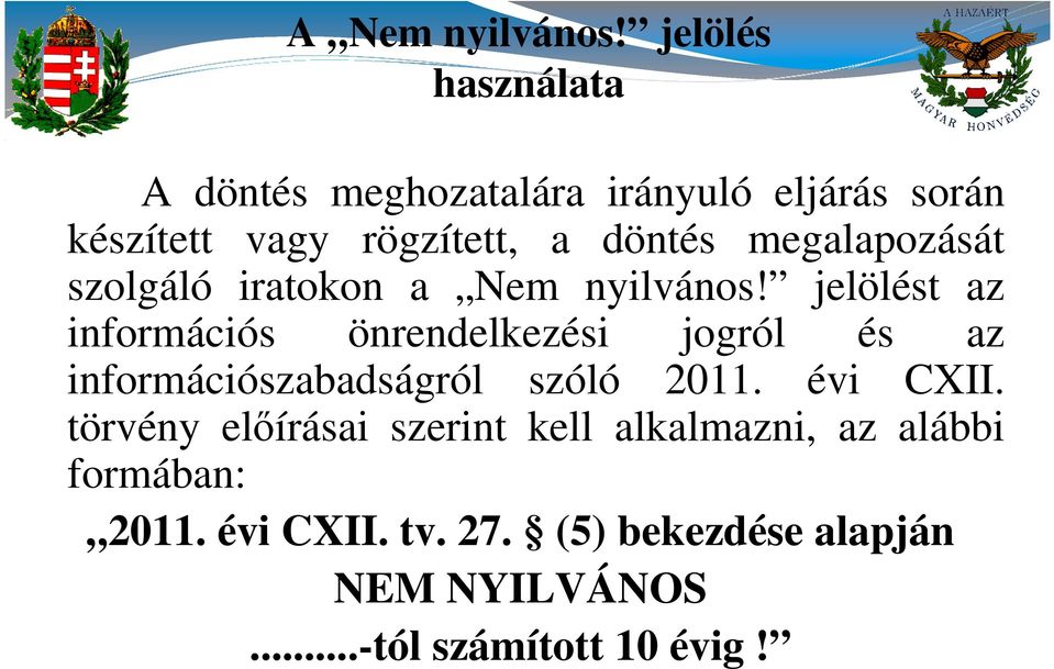 megalapozását szolgáló iratokon a Nem nyilvános!