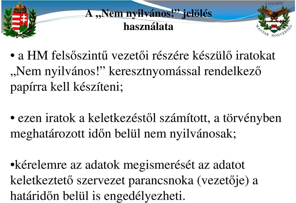 keresztnyomással rendelkező papírra kell készíteni; ezen iratok a keletkezéstől számított, a