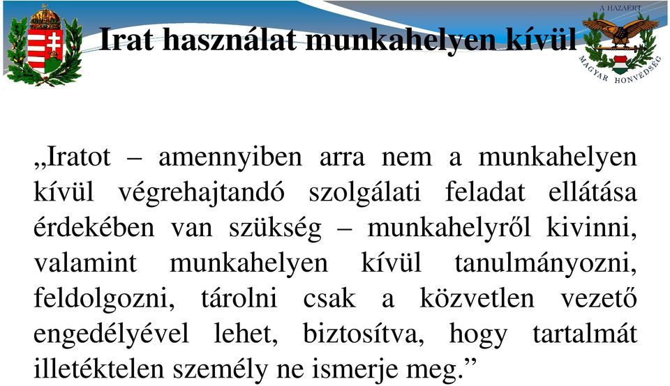 kivinni, valamint munkahelyen kívül tanulmányozni, feldolgozni, tárolni csak a