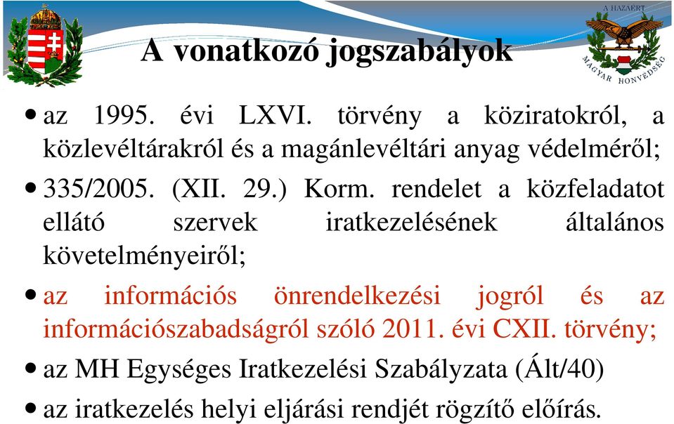 rendelet a közfeladatot ellátó szervek iratkezelésének általános követelményeiről; az információs