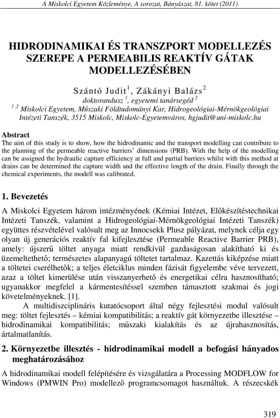 Műszaki Földtudományi Kar, Hidrogeológiai-Mérnökgeológiai Intézeti Tanszék, 3515 Miskolc, Miskolc-Egyetemváros, hgjudit@uni-miskolc.